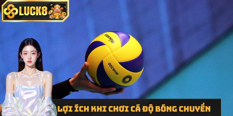 Lợi ích khi chơi cá độ bóng chuyền