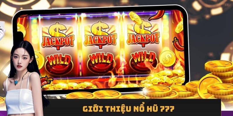 Giới thiệu nổ hũ Slot 777 siêu hot