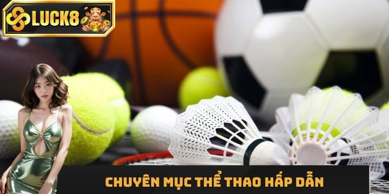 Thể Thao Luck8 vô cùng ấn tượng