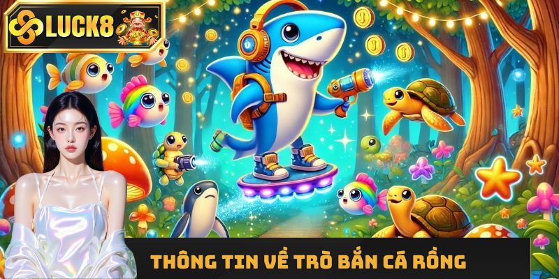 Thông tin về trò Bắn Cá Rồng